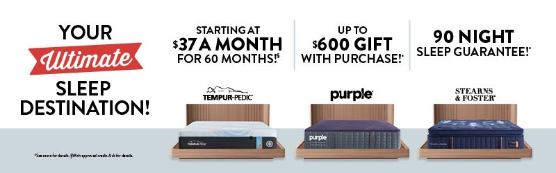 Your Sleep Destination - Special Financing, Valued Gift with Purchase, and more